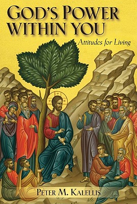 God's Power Within You: Attitudes for Living - Kalellis, Peter M, PhD