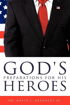 God's Preparations for His Heroes - Reynolds, David L, Dr., Jr.