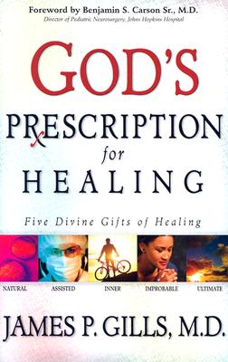 God's Prescription for Healing - Gills, James P, Dr.