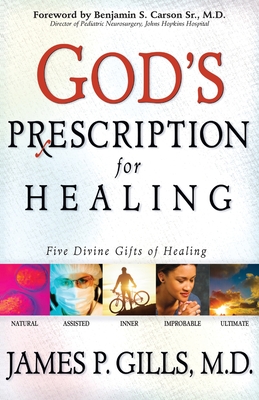 God's Prescription for Healing - Carson, Benjamin S., and Gills, James