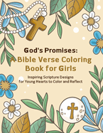 God's Promises: A Bible Verse Coloring Book for Girls: Inspiring Scripture Designs for Young Hearts to Color and Reflect