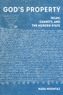 God's Property: Islam, Charity, and the Modern State Volume 3