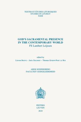 God's Sacramental Presence in the Contemporary World: Fs Lambert Leijssen - Boeve, L (Editor), and Geldhof, J (Editor), and Knieps-Port Le Roi, T (Editor)