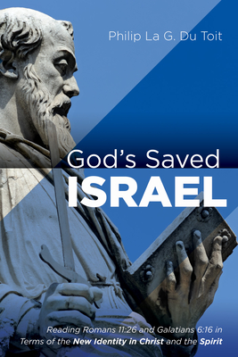 God's Saved Israel - Du Toit, Philip La G