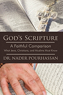 God's Scripture: A Faithful Comparison -- What Jews, Christians, and Muslims Must Know