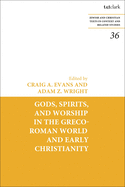 Gods, Spirits, and Worship in the Greco-Roman World and Early Christianity