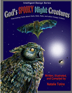 God's Spooky Night Creatures: Fascinating Facts About Owls, Bats, Rats, and Other Creepy Critters