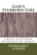 God's Stubborn Girl: Cross Cultural Evidence of Grace