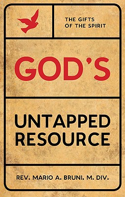 God's Untapped Resource: The Gifts of the Spirit - Bruni, Mario A