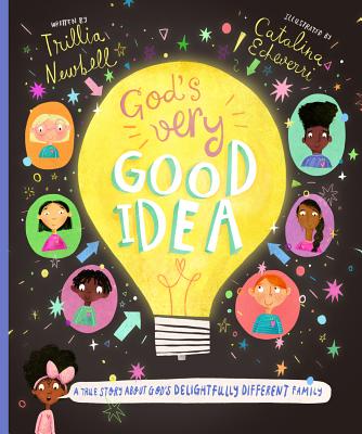 God's Very Good Idea Storybook: A True Story of God's Delightfully Different Family - Newbell, Trillia J, and Echeverri, Catalina (Illustrator)
