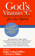God's Vitamin C for the Spirit: Tug-At-The-Heart Stories to Motivate Your Life and Inspire Your Spirit - Miller, Kathy Collard, and Miller, D Larry, and Images Publishing