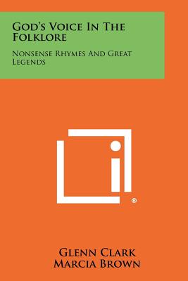 God's Voice in the Folklore: Nonsense Rhymes and Great Legends - Clark, Glenn