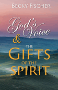 God's Voice & the Gifts of the Spirit