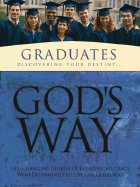 God's Way for Graduates: Life-Changing Stories of Everyday Students Who Determine to Live Life God's Way - White Stone Book (Creator)