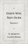 God's Way, Not Ours: Isaiah 1