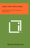 God's Way with Man: Variations on the Theme of Providence