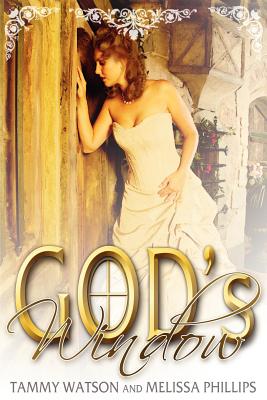 God's Window - Watson, Tammy, and Phillips, Melissa