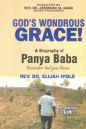 GOD'S WONDROUS GRACE! A Biography of PANYA BABA Remember God your Owner