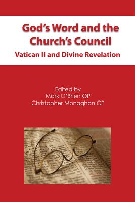 God's Word and the Church's Council: Vatican II and Divine Revelation - O'Brien, Mark (Editor), and Monaghan, Christopher (Editor)