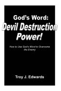 God's Word: Devil Destruction Power: How to Use God's Word to Overcome the Enemy