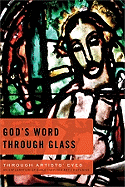 God's Word Through Glass: An Exploration of Bible-Inspired Art: 6 Studies