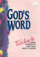 God's Word: Today's Bible Translation That Says What It Means
