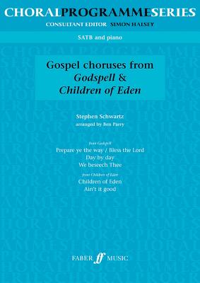 Godspell and Children of Eden Choruses: Satb - Schwartz, Stephen (Composer), and Parry, Ben (Composer)