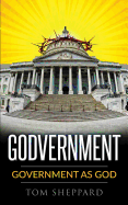 Godvernment: Government as God