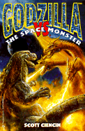 Godzilla Vs. the Space Monster - Ciencin, Scott