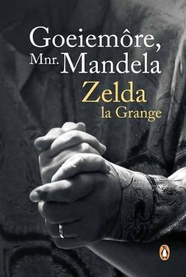 Goeiemore Mnr Mandela - la Grange, Zelda