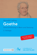 Goethe: Eine Einf?hrung in Werk und Deutung