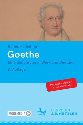 Goethe: Eine Einf?hrung in Werk und Deutung - Je?ing, Benedikt