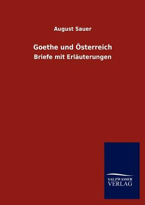 Goethe und sterreich - Sauer, August