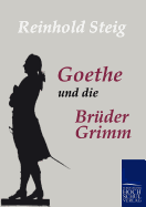 Goethe und die Brder Grimm