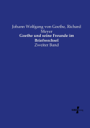Goethe und seine Freunde im Briefwechsel: Zweiter Band