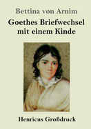 Goethes Briefwechsel mit einem Kinde (Grodruck): Seinem Denkmal