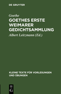 Goethes Erste Weimarer Gedichtsammlung: Mit Varianten