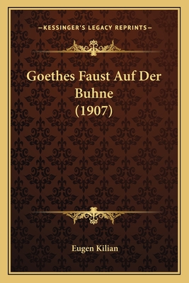 Goethes Faust Auf Der Buhne (1907) - Kilian, Eugen