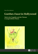 Goethes Faust in Hollywood: Motive der Tragoedie und des Themas in ausgewaehlten Filmen