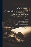 Goethes Gespr?che Mit J. P. Eckermann; Volume 2