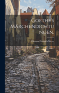 Goethe's Marchendichtungen.