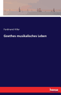 Goethes Musikalisches Leben