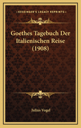 Goethes Tagebuch Der Italienischen Reise (1908)