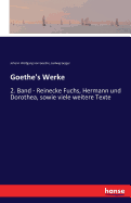 Goethe's Werke: 2. Band - Reinecke Fuchs, Hermann und Dorothea, sowie viele weitere Texte