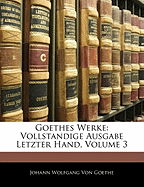 Goethes Werke: Vollstandige Ausgabe Letzter Hand, Dritter Band