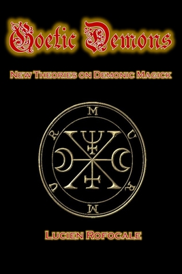 Goetic Demons: New Theories on Demonic Magick - Nocturnum, Corvis (Introduction by), and Rofocale, Lucien