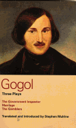 Gogol: Three Plays: The Government Inspector, Marriage, and the Gamblers