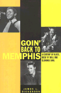 Goin' Back to Memphis: A Century of Blues, Rock 'n' Roll, and Glorious Soul