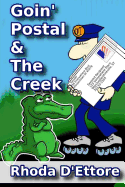 Goin' Postal: True Stories of a U.S. Postal Worker The Creek: Where Stories of the Past Come Alive: Two Books in One