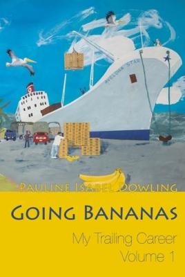 Going Bananas: My Trailing Career (Volume 1) - Dowling, Pauline Isabel